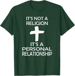 I'ts Not A Religion, It's A Personal Relationship T-Shirt - T-Shirt | Forest