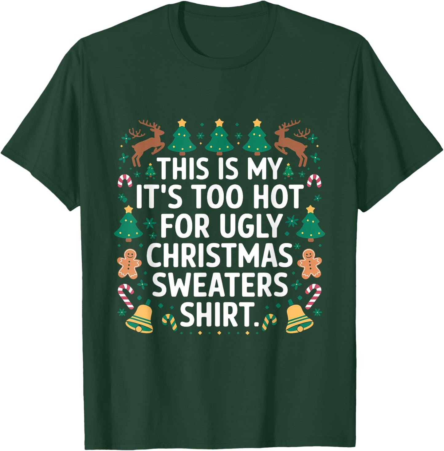 This Is My Its Too Hot For Ugly Christmas Sweater Shirt XMas T-Shirt - T-Shirt | Forest
