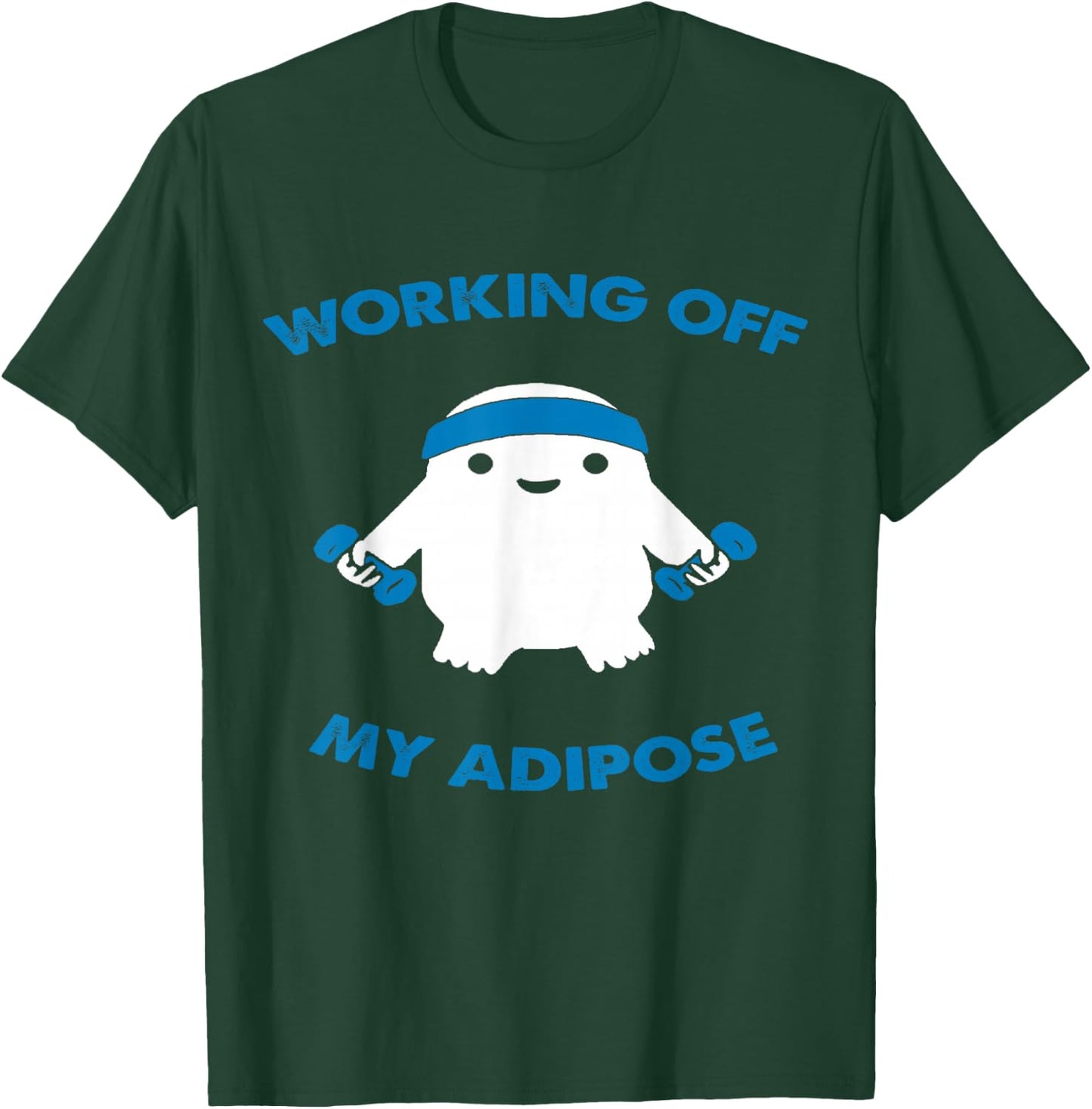Working Off My Adipose T-Shirt - T-Shirt | Forest