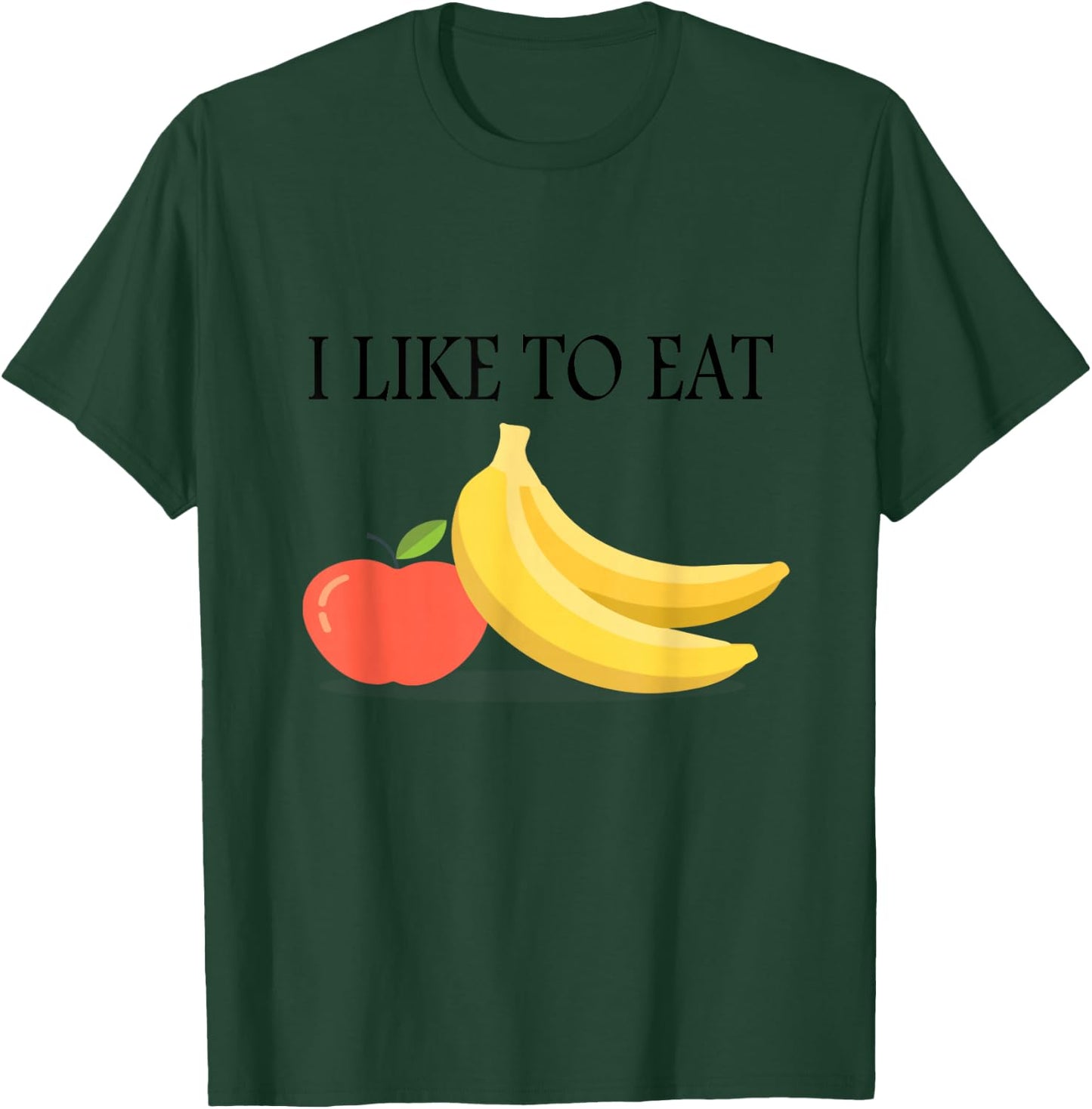 I Like To Eat Apples And Bananas Adult And Kids Shirt T-Shirt - T-Shirt | Forest