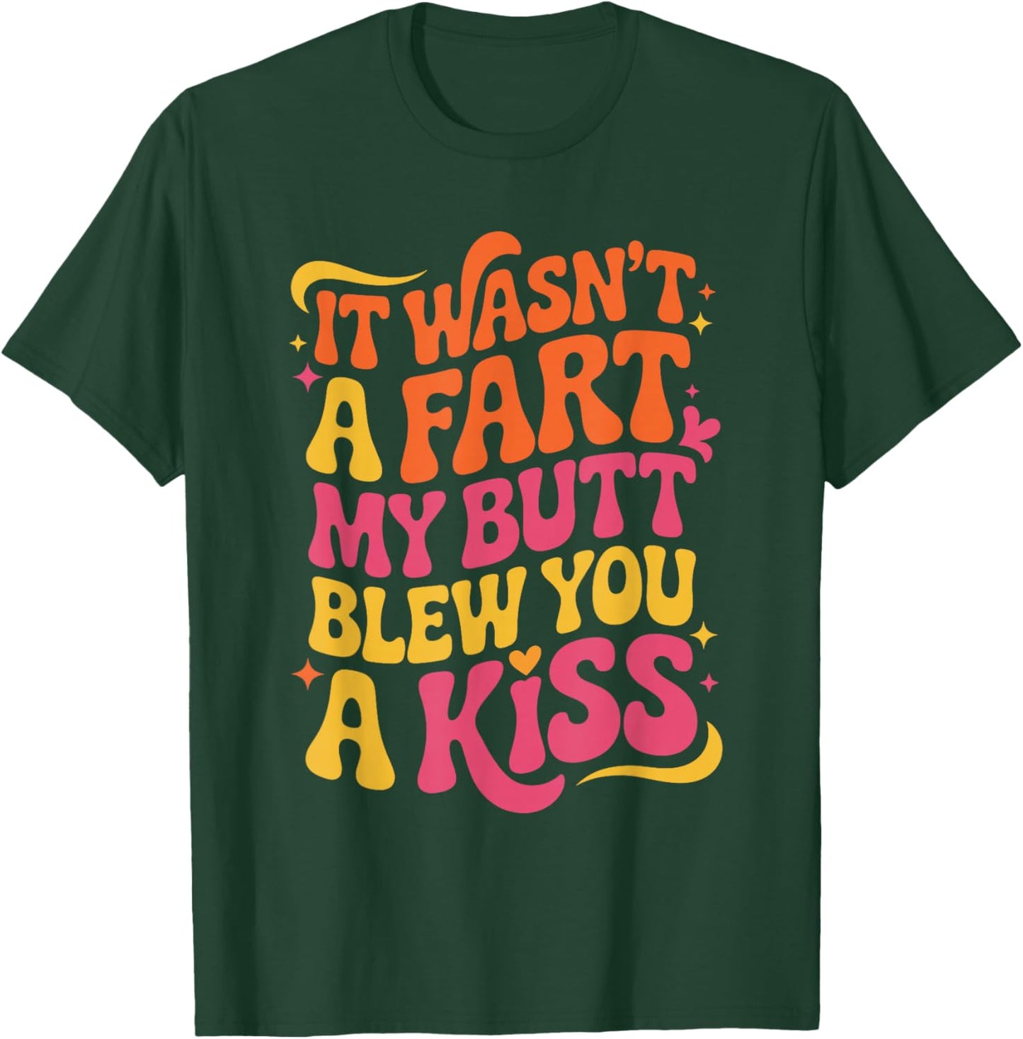 Funny Quote My Butt Blew You a Kiss T-Shirt - T-Shirt | Forest