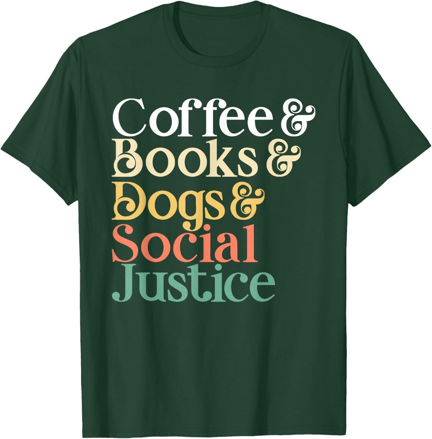 Coffee Books Dogs Social Justice T-Shirt - T-Shirt | Forest
