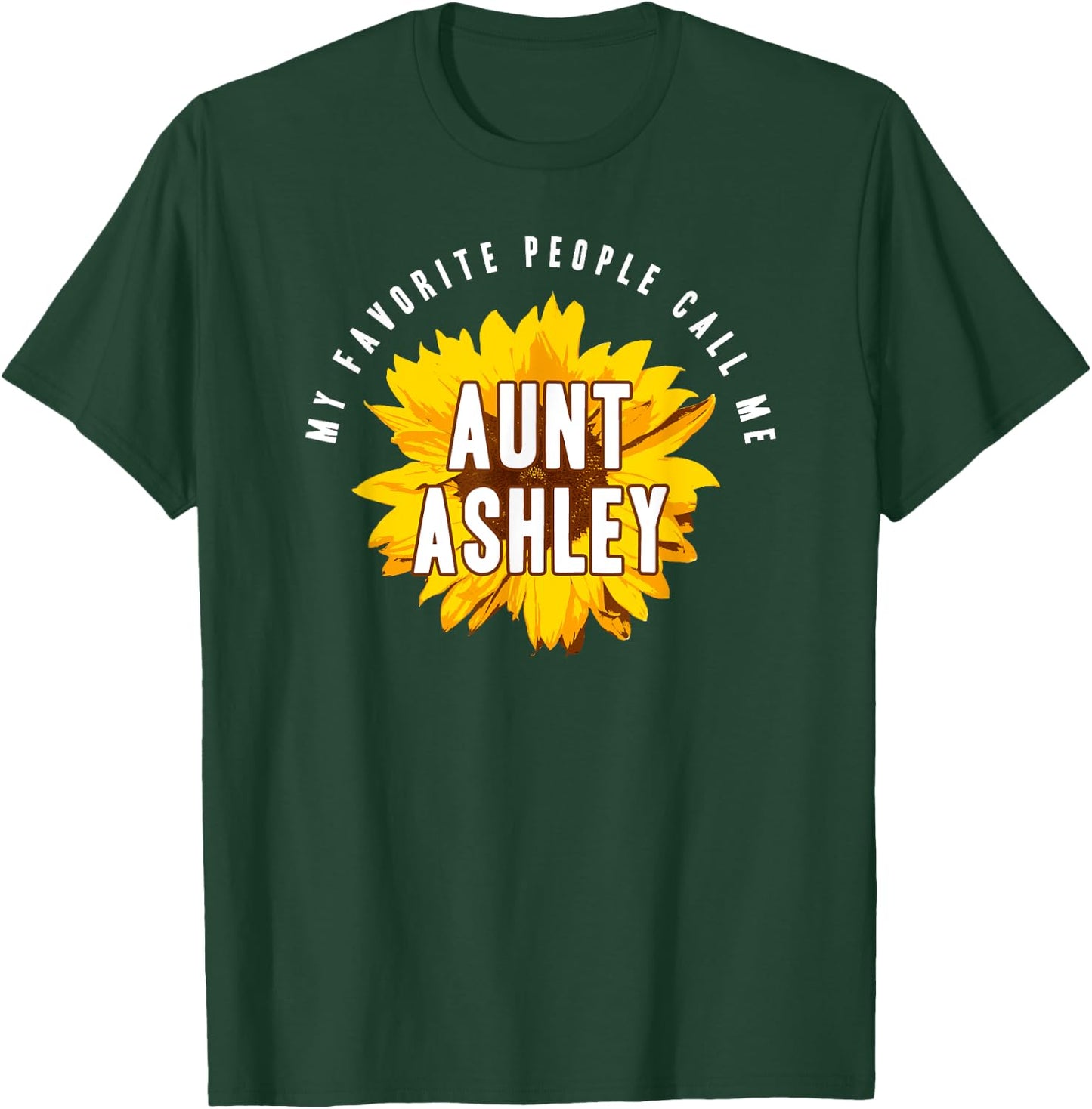 Favorite People Call Me Aunt Ashley Shirt Sunflower Gift T-Shirt - T-Shirt | Forest