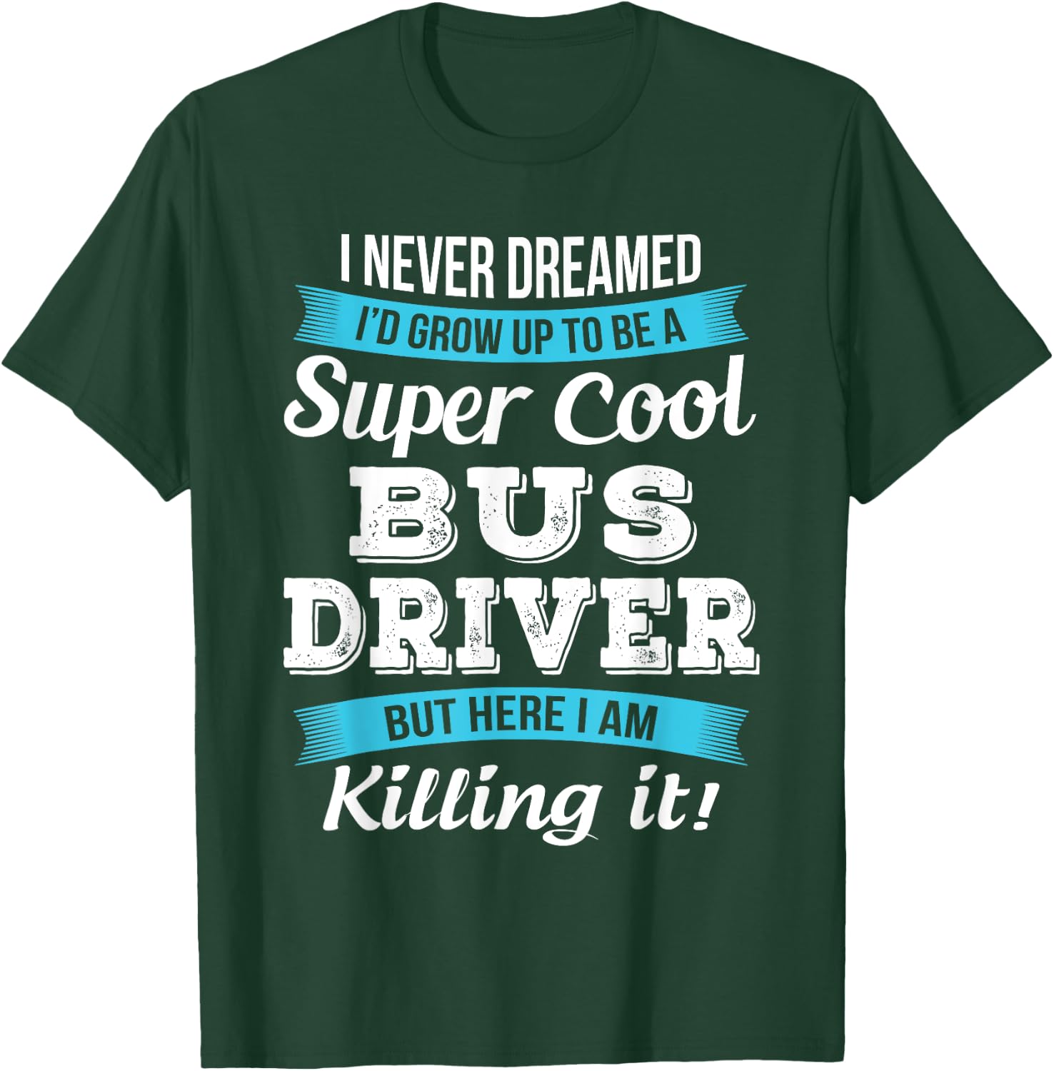 Funny Bus Driver Gift T-Shirt - T-Shirt | Forest