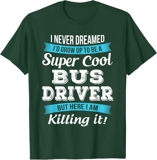 Funny Bus Driver Gift T-Shirt - T-Shirt | Forest