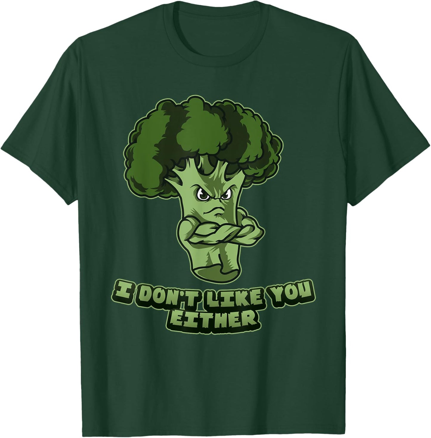 I Don't Like You Either - Vegan Vegetarian Broccoli T-Shirt - T-Shirt | Forest