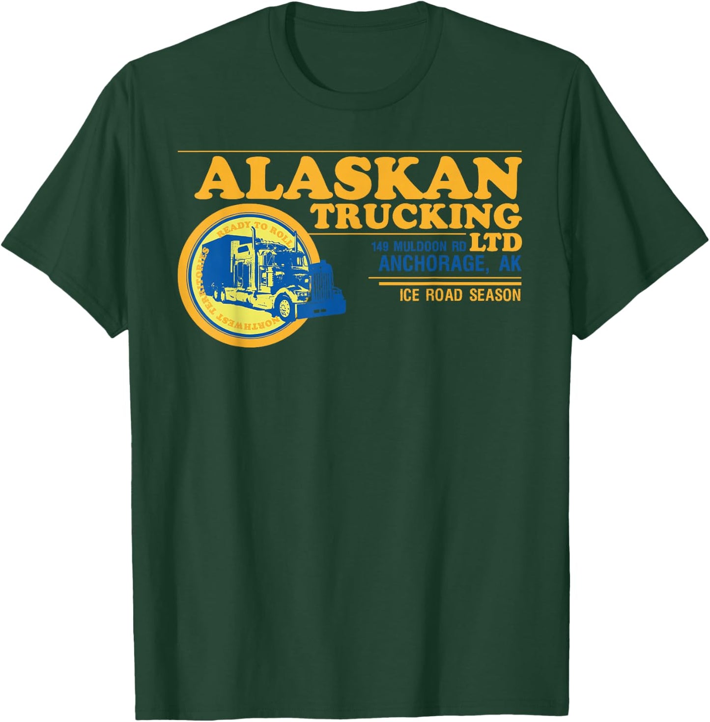 Alaskan Trucking Legendary USA Truck Driver Ice Road Men Dad T-Shirt - T-Shirt | Forest