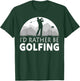 Golf I'd Rather Be Golfing Funny Golf T-Shirt - T-Shirt | Forest