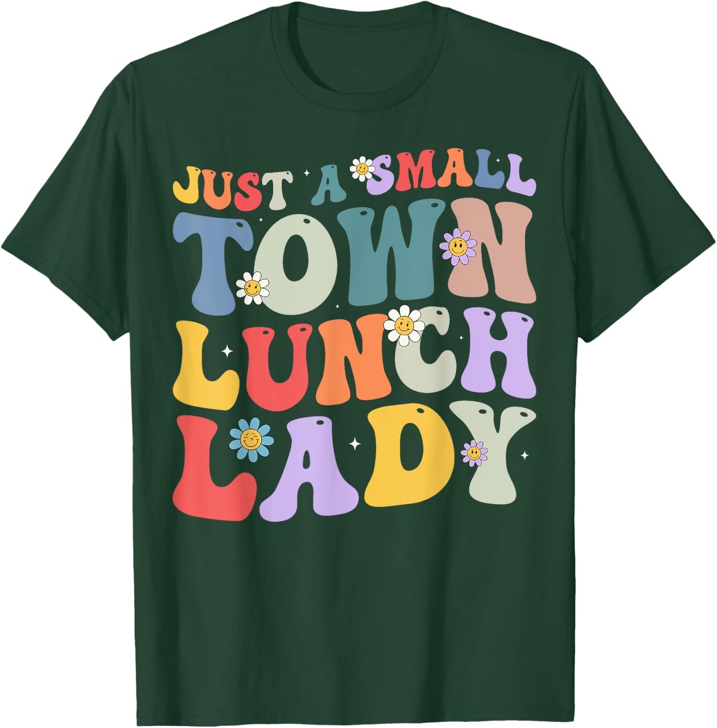 Just A Small Town Lunch Lady School Cafeteria Worker Women T-Shirt - T-Shirt | Forest