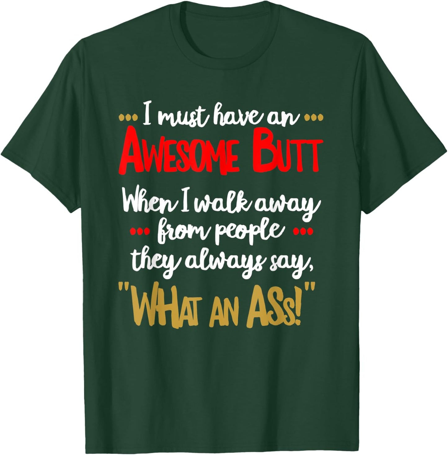 Awesome Butt Funny Sarcastic What an Ass T Shirt T-Shirt - T-Shirt | Forest