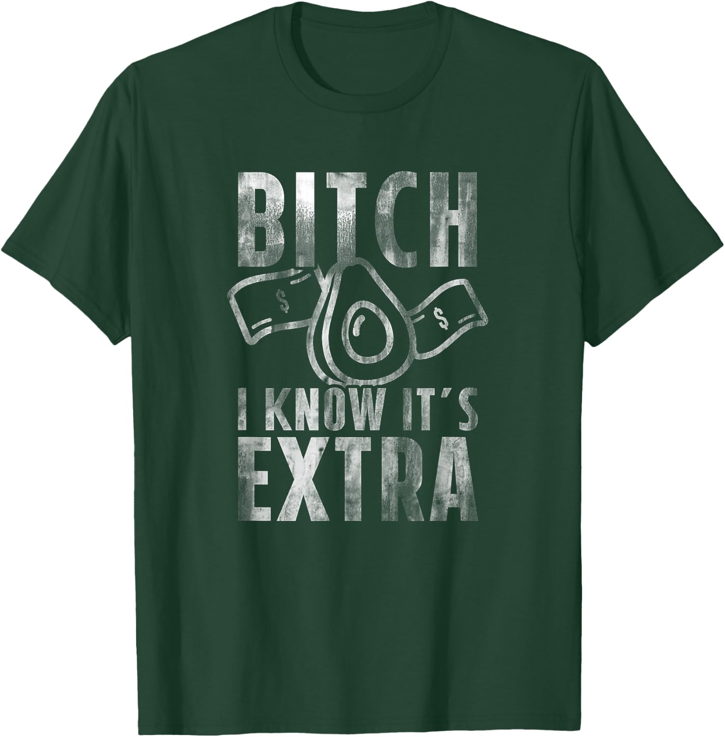 Bitch I know Guac is Extra Guacamole Shirt Men Women T-Shirt - T-Shirt | Forest