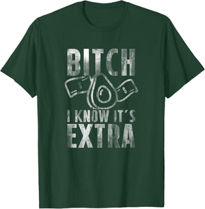 Bitch I know Guac is Extra Guacamole Shirt Men Women T-Shirt - T-Shirt | Forest