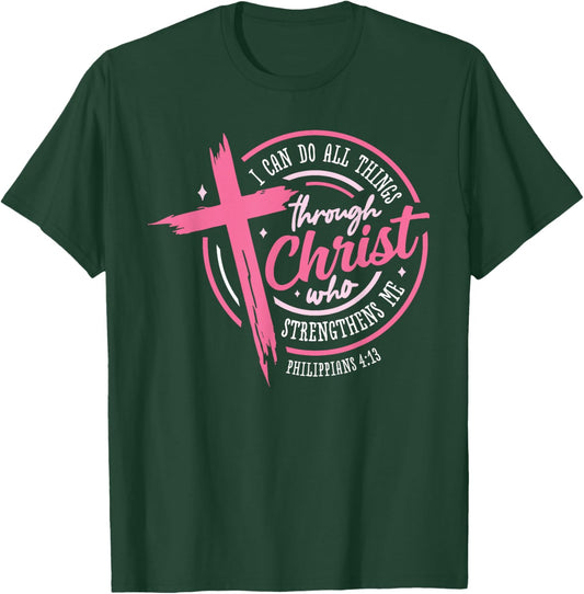 I Can Do All Things Through Christ Breast Cancer Awareness T-Shirt - T-Shirt | Forest
