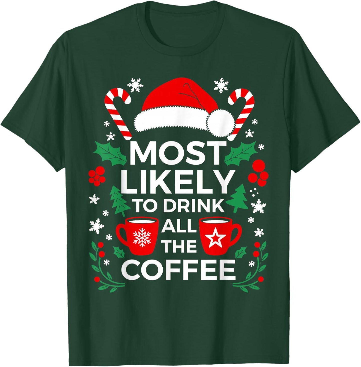 Most Likely To Drink All The Coffee Shirt Family Christmas T-Shirt - T-Shirt | Forest