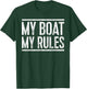 My Boat My Rules Shirt Men Women Boat Captain T-Shirt - T-Shirt | Forest