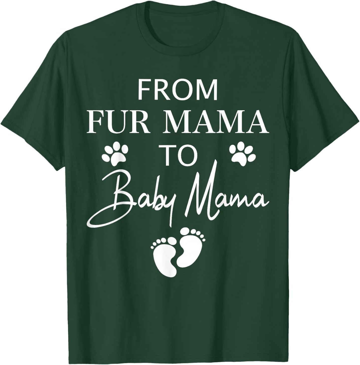 from Fur Mama to Baby Mama Dog Cat Owner New Mom Pregnant T-Shirt - T-Shirt | Forest