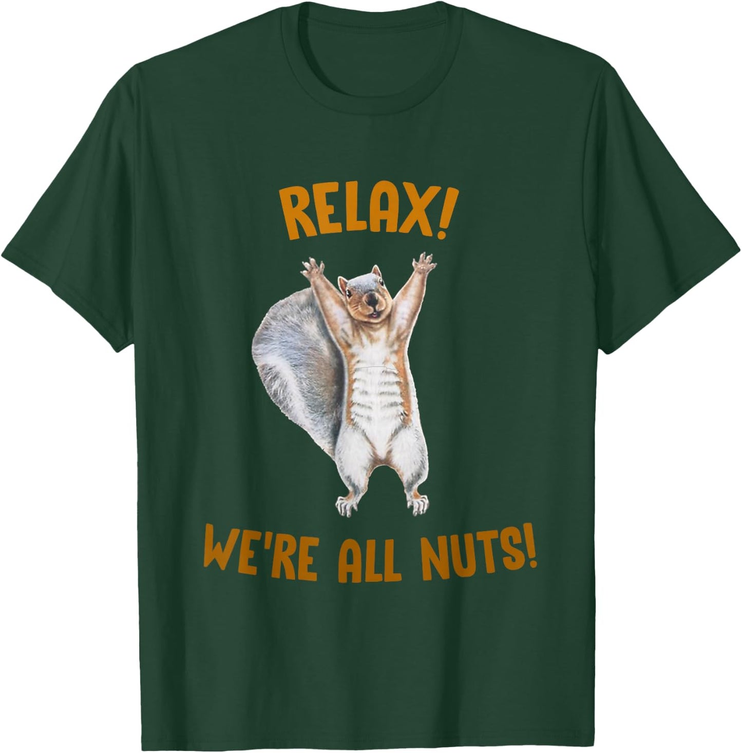 Relax! We're All Nuts! Funny Squirrel T-Shirt - T-Shirt | Forest