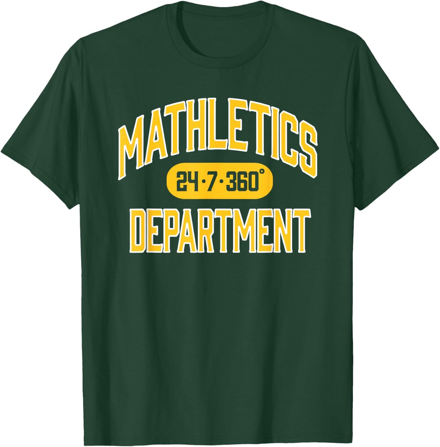 Funny Mathlete 24/7/360 degrees Shirt for Students T-Shirt - T-Shirt | Forest