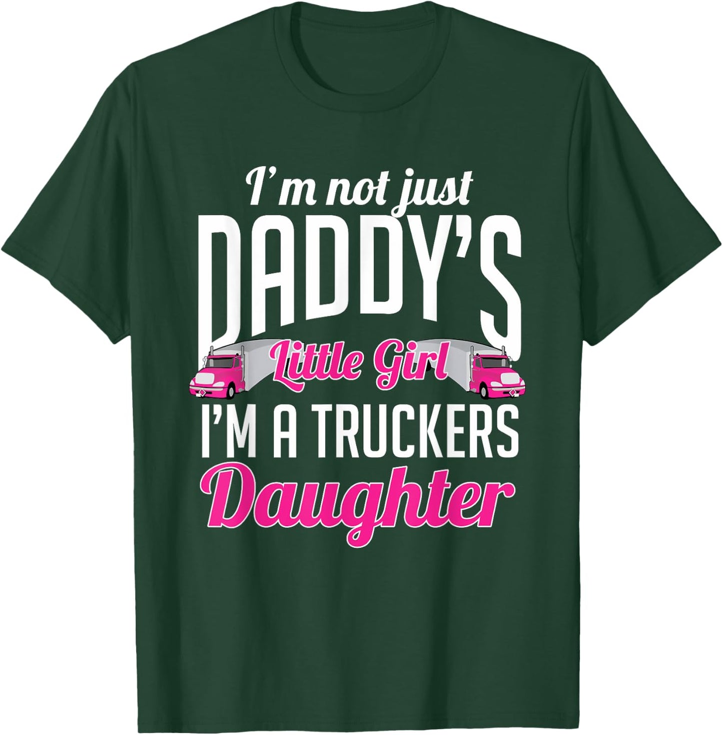 Not just Daddys Little Girl Truckers Daughter T-Shirt - T-Shirt | Forest