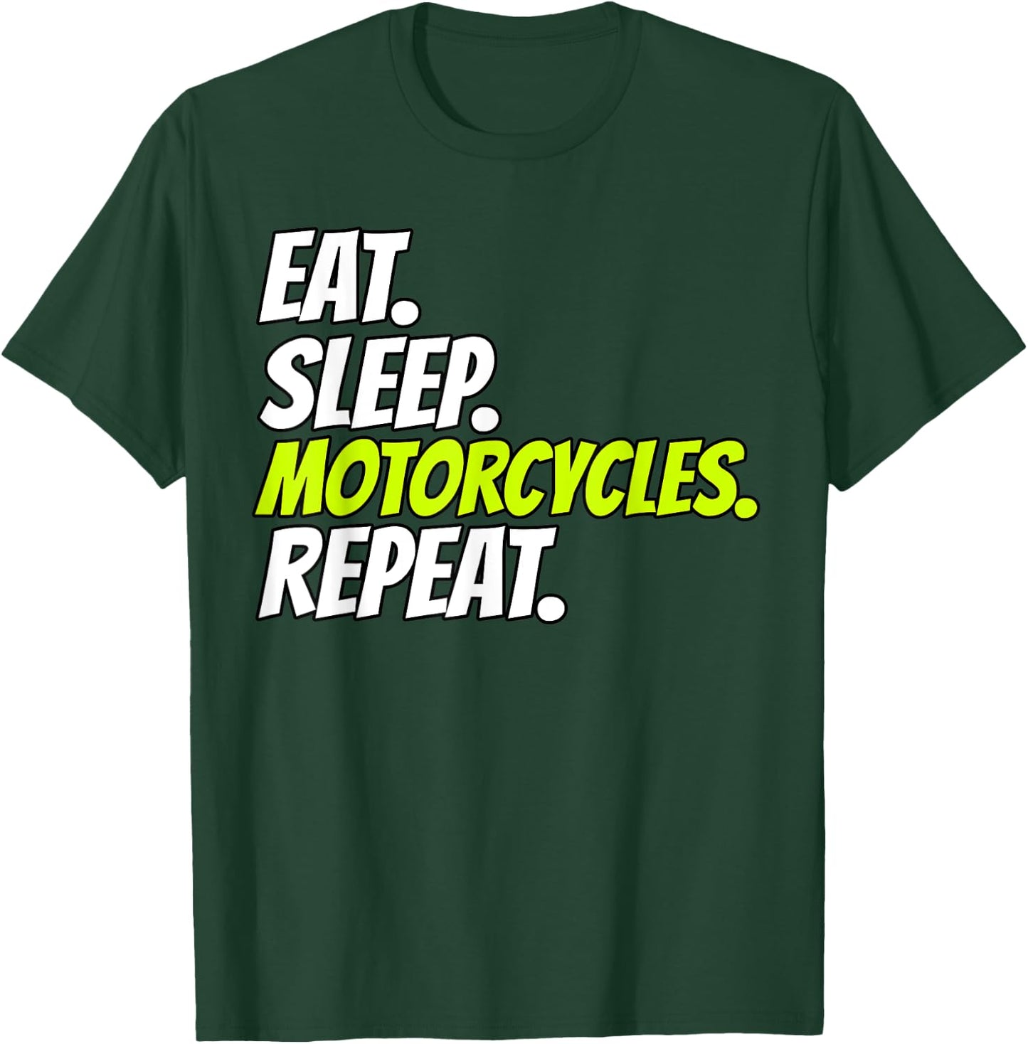 Eat Sleep Motorcycles Repeat T-Shirt - T-Shirt | Forest