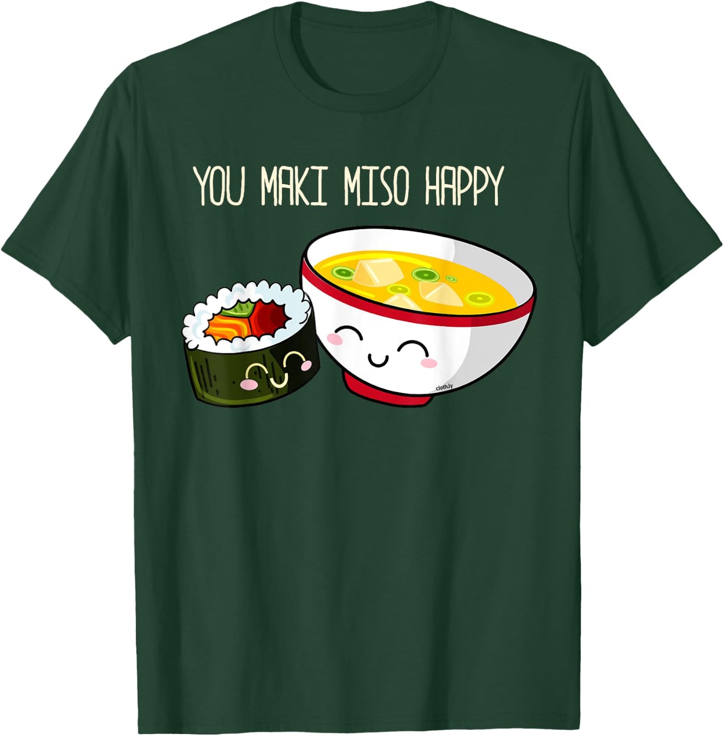 You Maki Miso Happy Cute Kawaii Sushi Maki Soup T-Shirt - T-Shirt | Forest