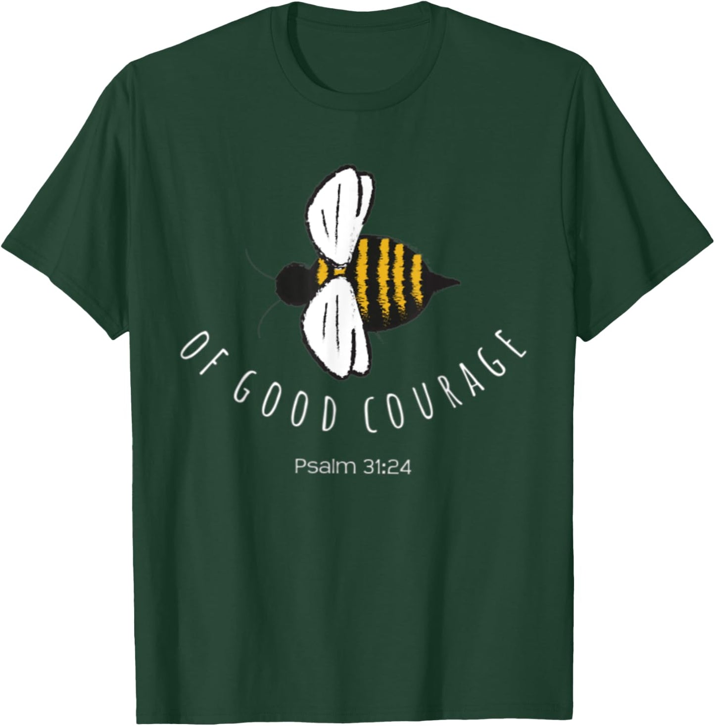 Psalm 31:24 Be Of Good Courage Christian Bible Verse Bee T-Shirt - T-Shirt | Forest