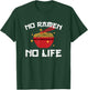 No Ramen No Life Funny Ramen Noodle Bowl Anime Shirt T-Shirt - T-Shirt | Forest