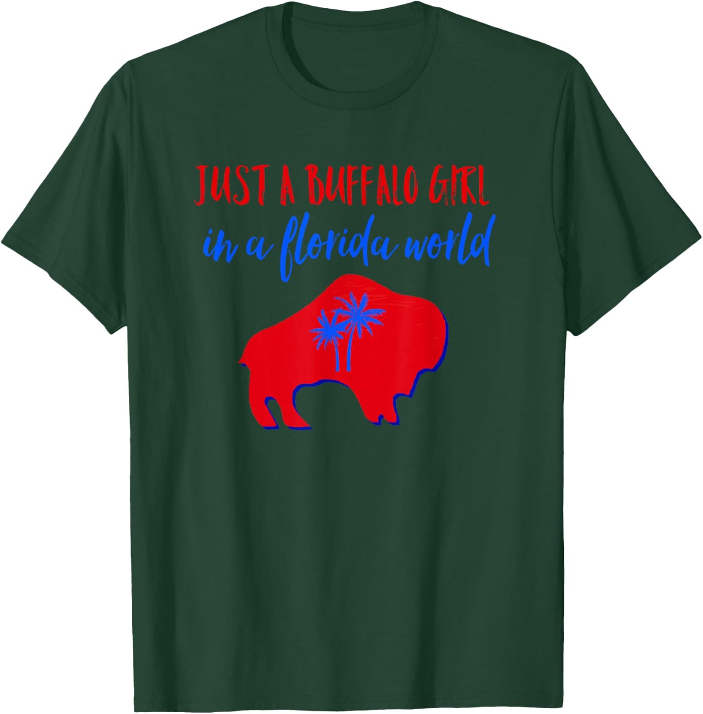 Just A Buffalo Girl in A Florida World T-Shirt - T-Shirt | Forest