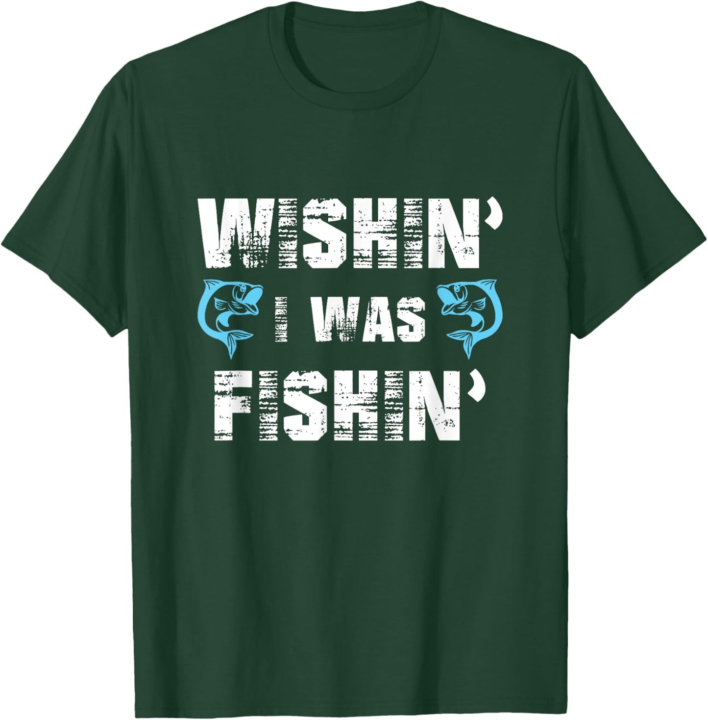 Wishin' I Was Fishin' Men Women Funny Fishing T-Shirt - T-Shirt | Forest