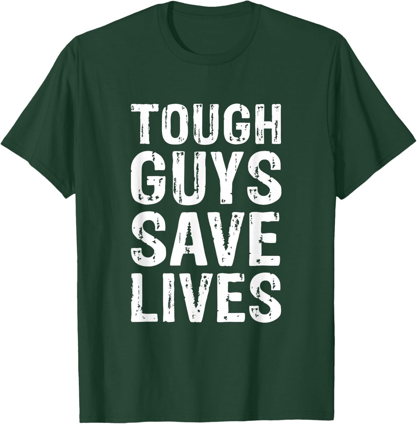 Tough Guys Save Lives Cool Lifesaver T-Shirt - T-Shirt | Forest
