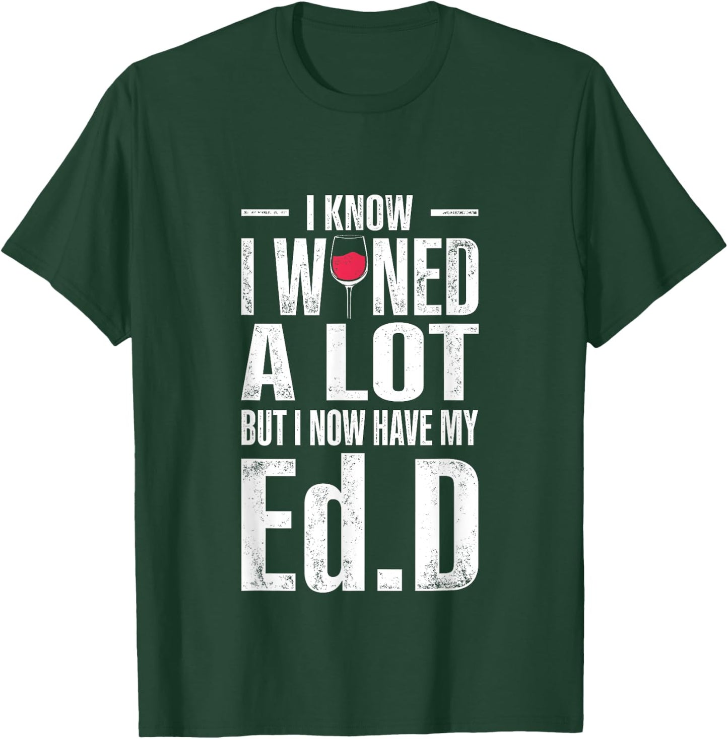 EdD Doctor of Education Wine Doctorate Graduation T-Shirt - T-Shirt | Forest