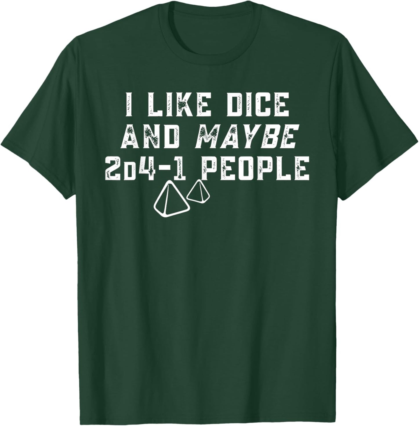 I Like Dice and Maybe 2D4-1 People Gamer Humor T-Shirt - T-Shirt | Forest