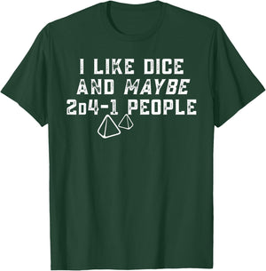 I Like Dice and Maybe 2D4-1 People Gamer Humor T-Shirt - T-Shirt | Forest