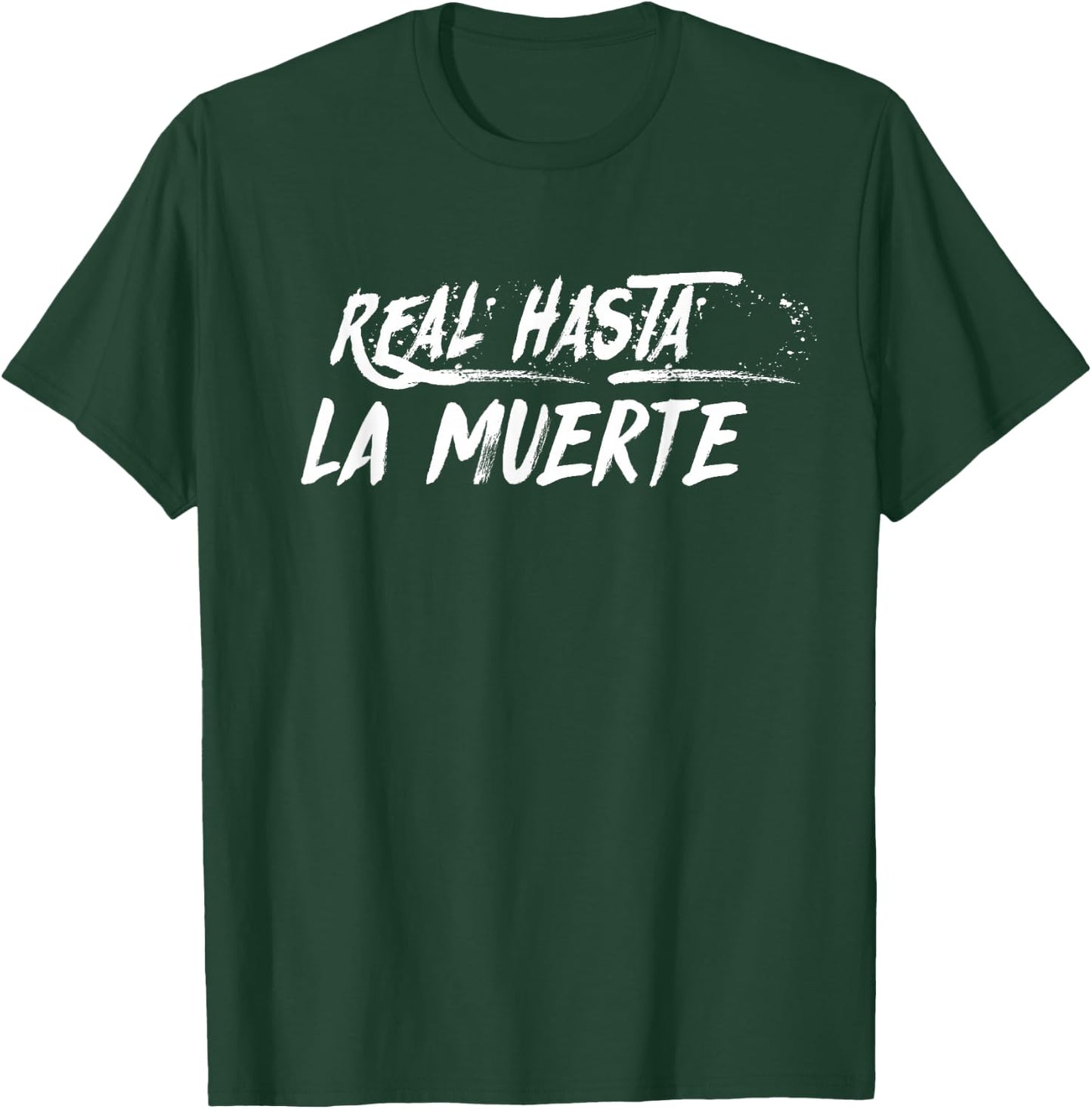 Real Hasta La Muerte T-Shirt - T-Shirt | Forest
