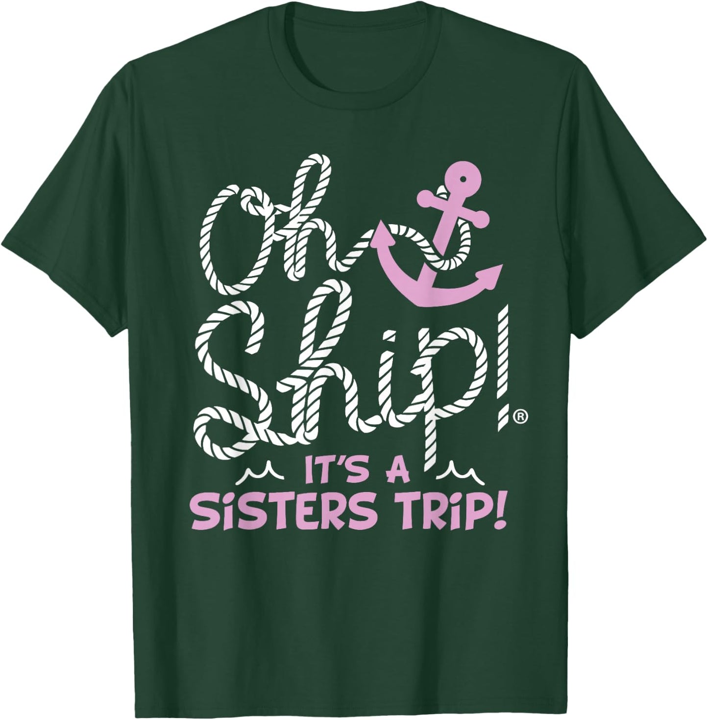 Oh Ship It's a Sisters Trip - Matching Sisters Cruise T-Shirt - T-Shirt | Forest