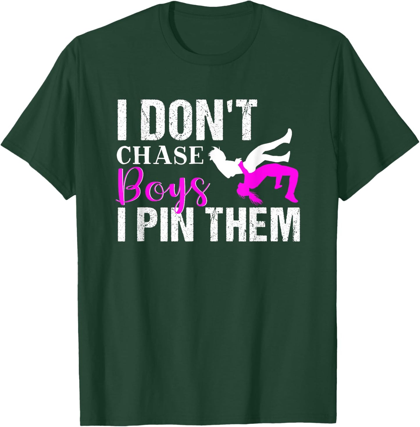 I Don't Chase Boys I Pin Them | Wrestling Girls T-Shirt - T-Shirt | Forest