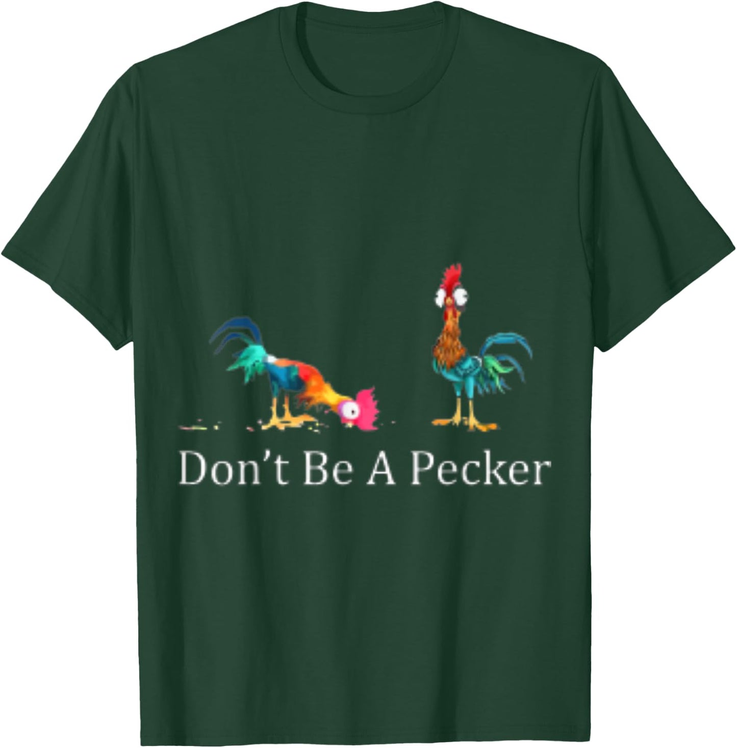 Don't Be a Pecker T-Shirt - T-Shirt | Forest