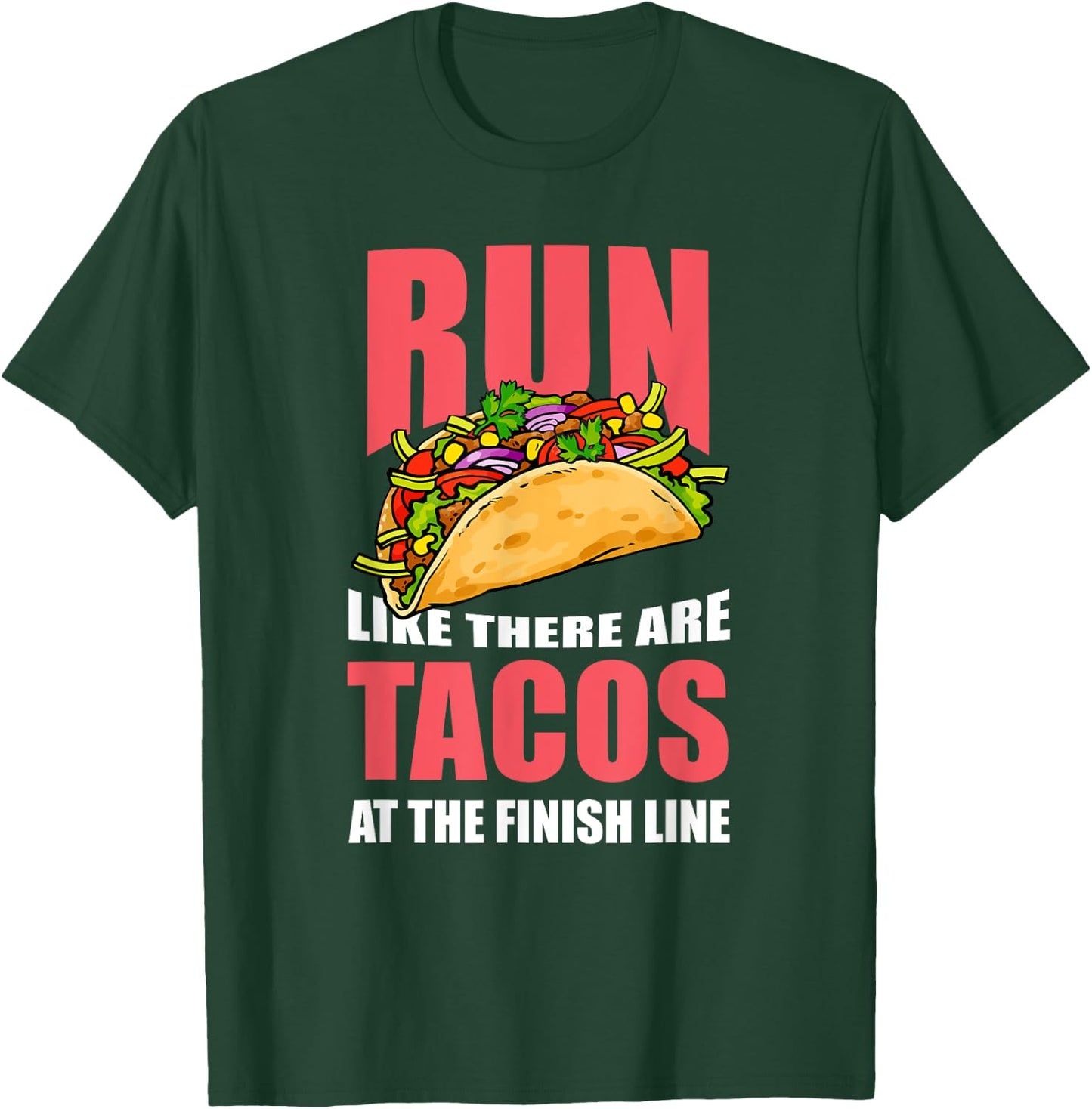"Run Like There are Tacos at the Finish Line" Runner T-Shirt - T-Shirt | Forest