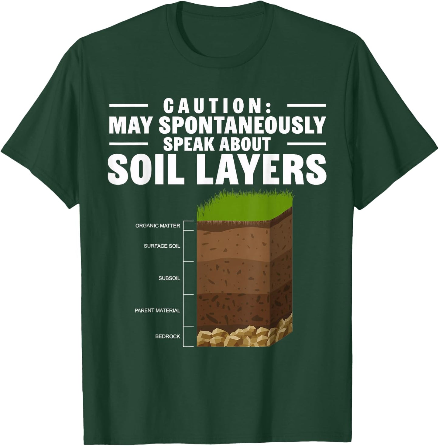 Soil Scientist Speak About Soil Layers Soil Science T-Shirt - T-Shirt | Forest