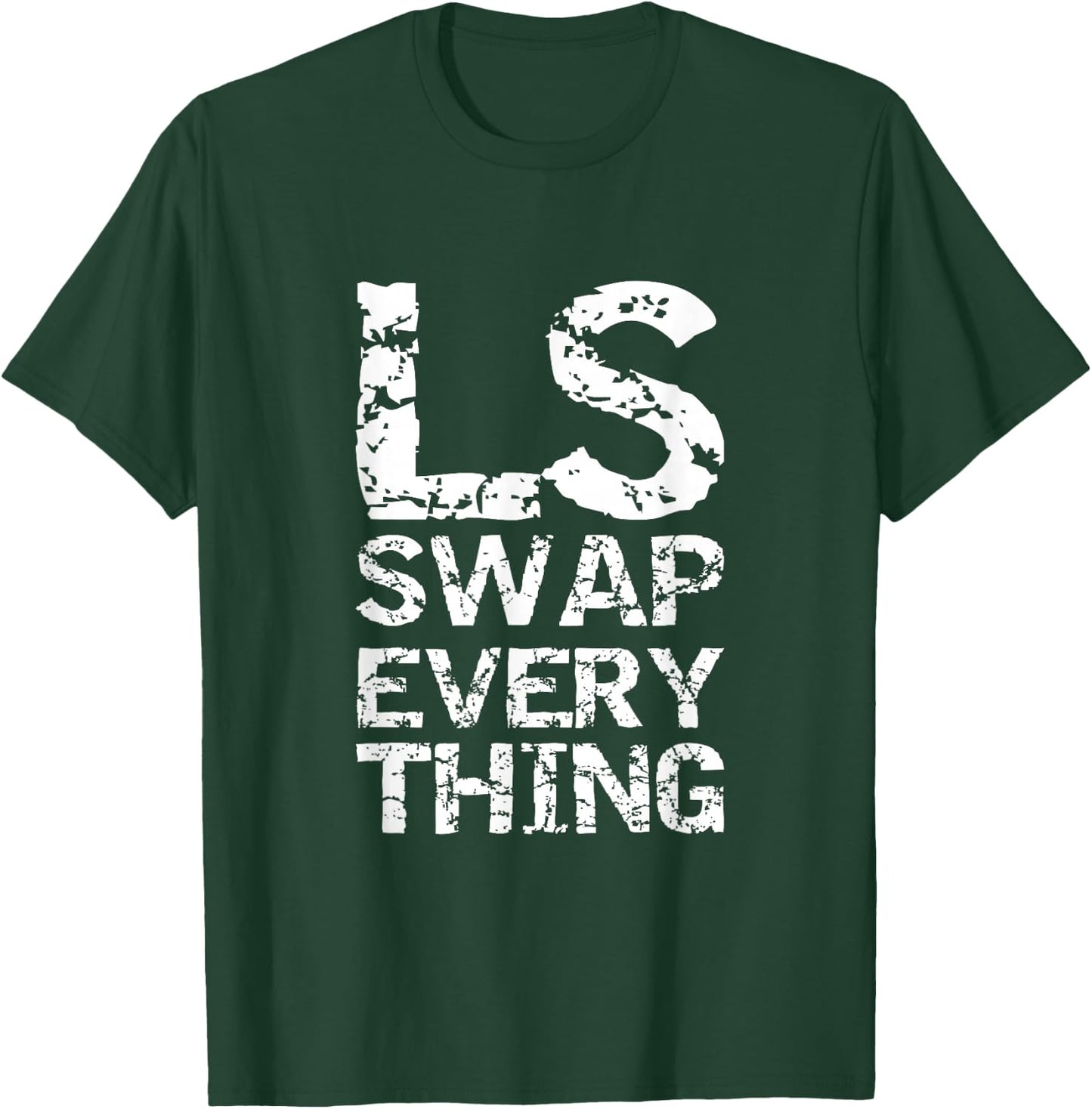 LS Swap Everything T shirt, Car Enthusiast & Mechanic T-Shirt - T-Shirt | Forest