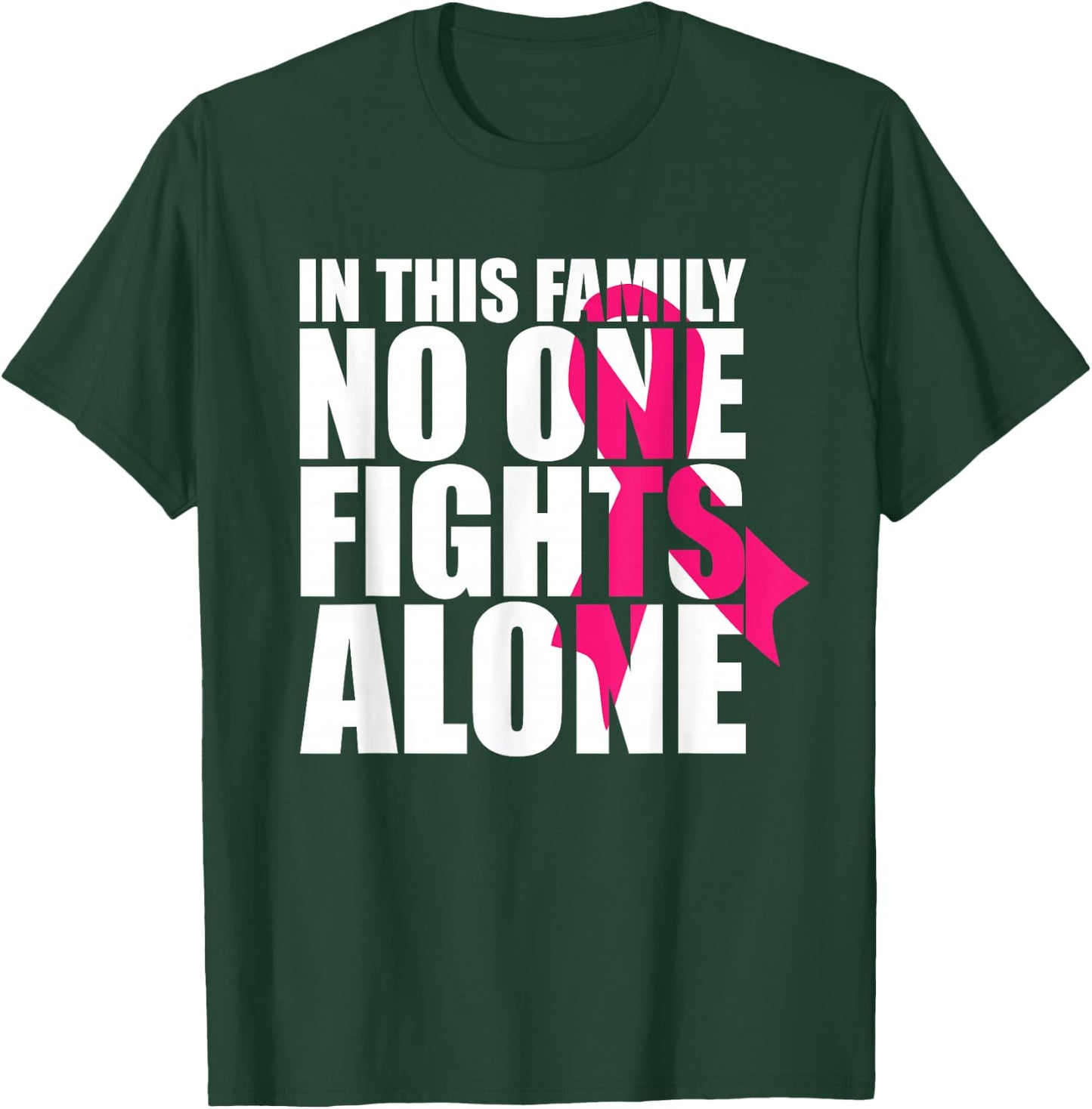 In This Family No One Fights Alone-Breast Cancer Awareness T-Shirt - T-Shirt | Forest