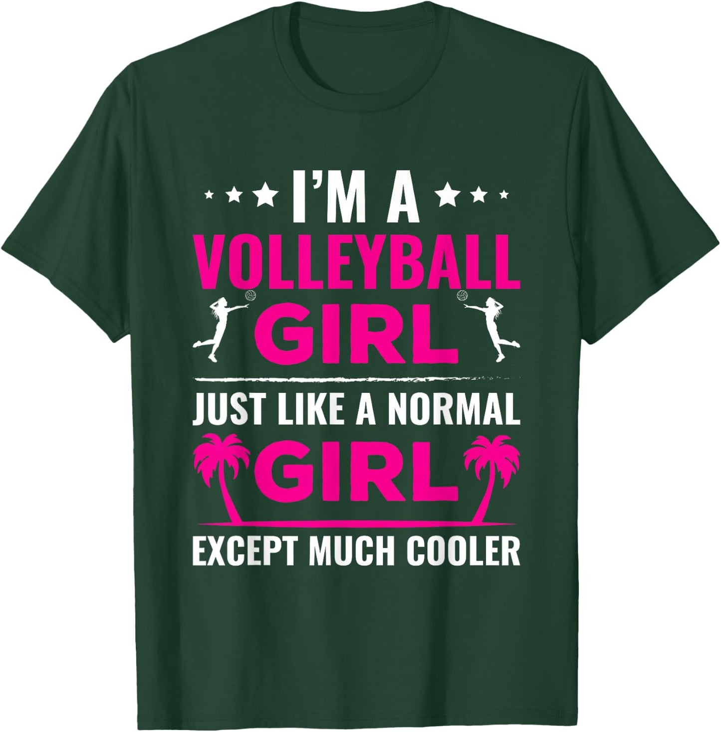 I'm a Volleyball Girl, Just Much Cooler T-Shirt - T-Shirt | Forest