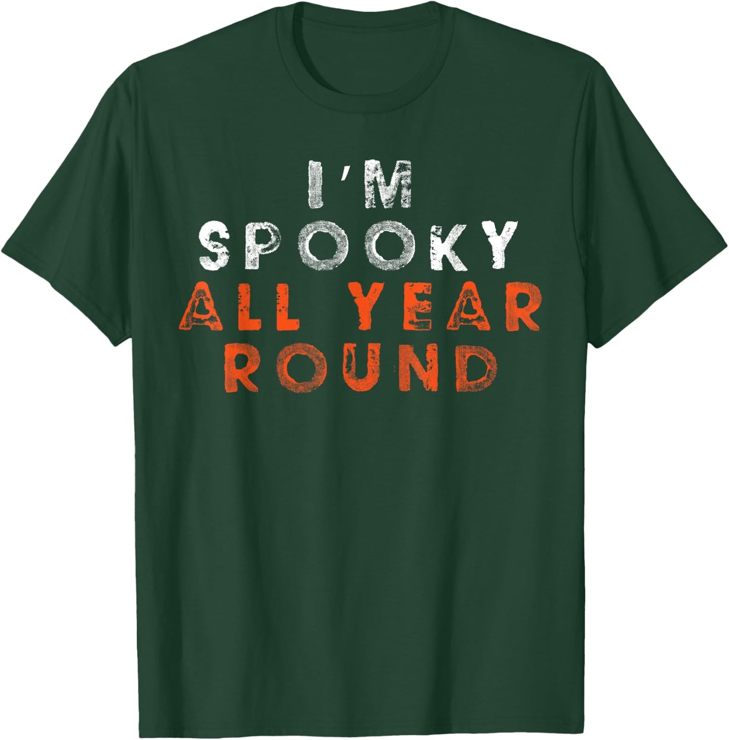 I'm Spooky All Year Round Funny Halloween Shirt Top T-Shirt - T-Shirt | Forest