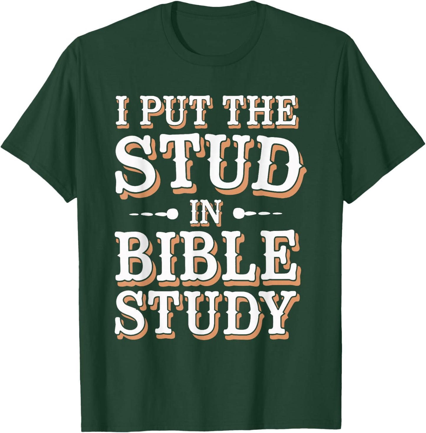 I Put The Stud In Bible Study Church Activities T-Shirt - T-Shirt | Forest