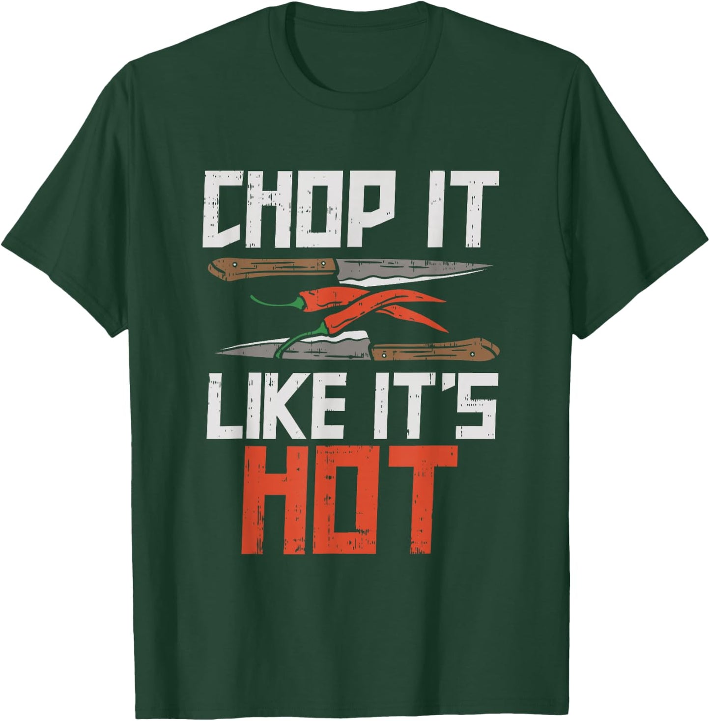 Chop it like it's hot, Funny Chef Culinary Cooking Gifts T-Shirt - T-Shirt | Forest