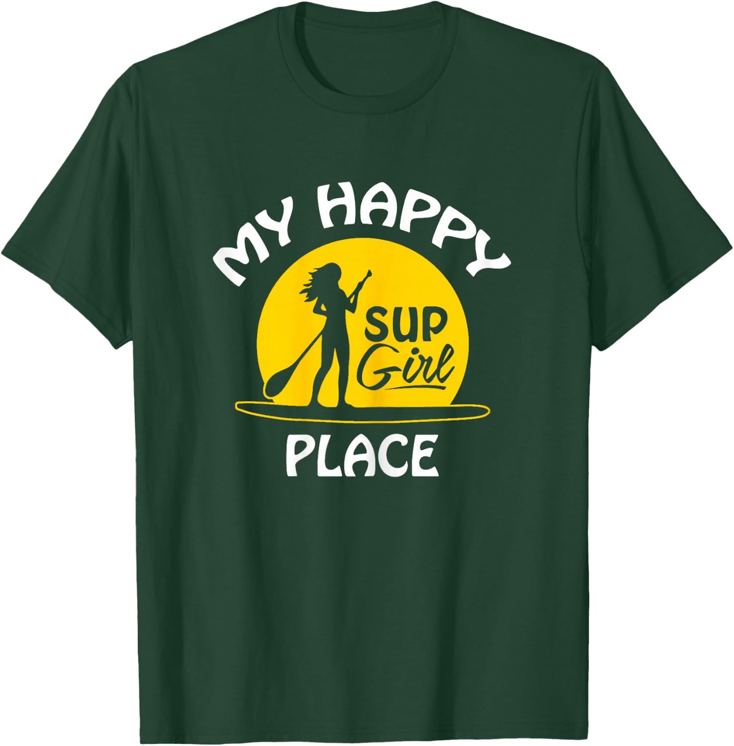 Sup Girl Paddleboard My happy Place T-Shirt - T-Shirt | Forest