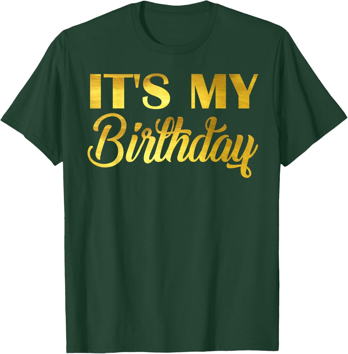 It's My Birthday T-Shirt - T-Shirt | Forest