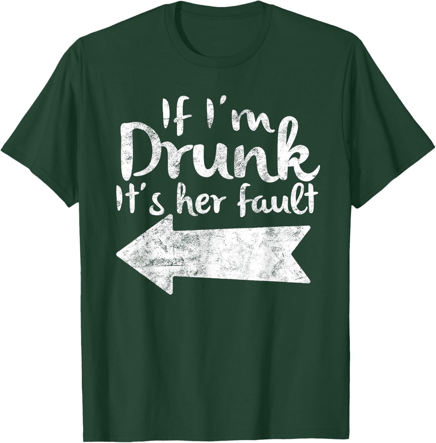 If Im Drunk Its Her Fault Matching Best Friend Gift Drinking T-Shirt - T-Shirt | Forest
