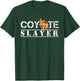 Coyote Slayer Funny Hunting Gift Coyote Hunters T-Shirt - T-Shirt | Forest