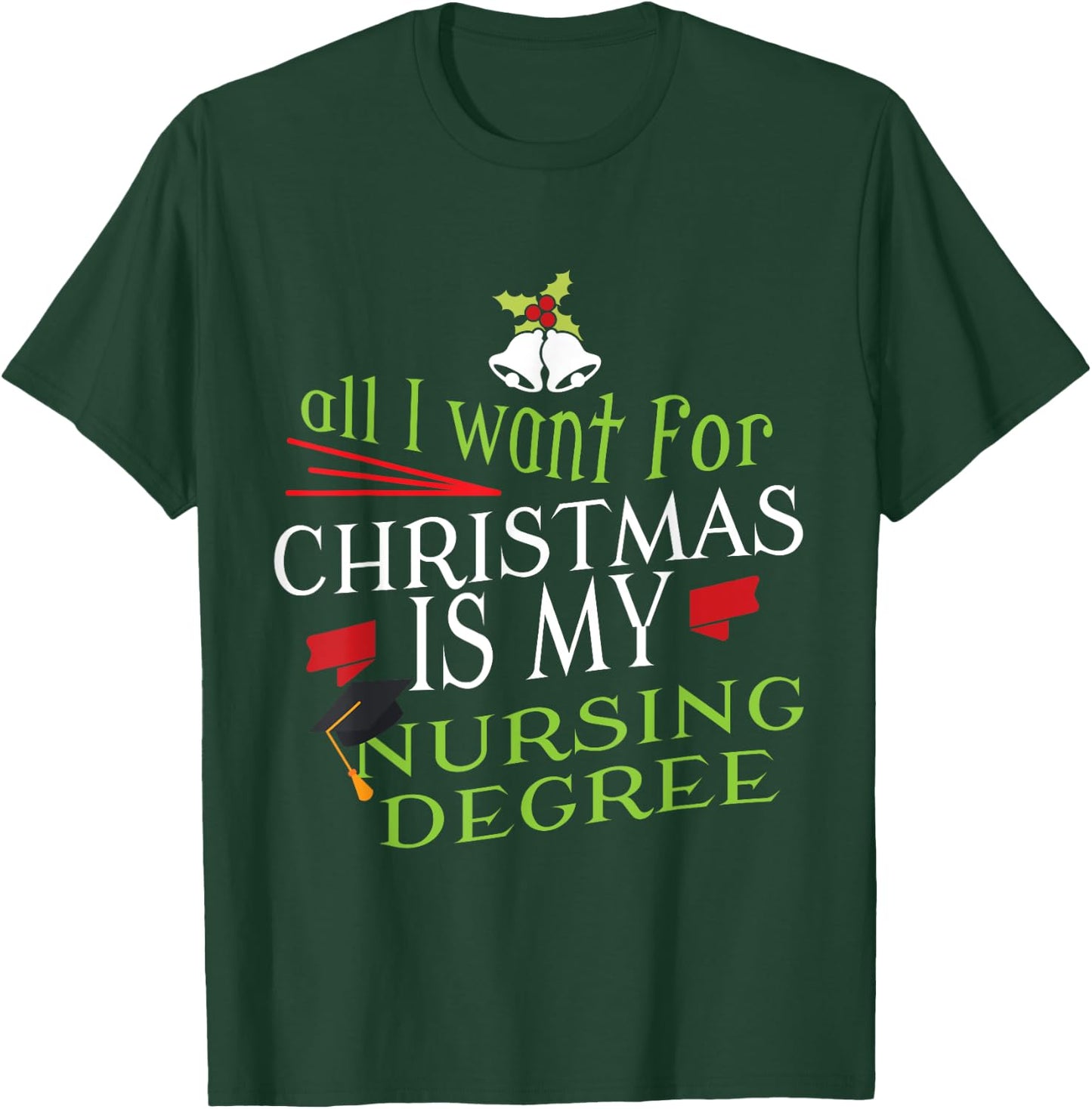 Nursing Degree Christmas Nursing Student Graduation T-Shirt - T-Shirt | Forest
